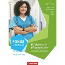 Fokus Deutsch. Erfolgreich in Pflegeberufen.Neue Ausgabe - B1/B2. Kurs- und Übungsbuch