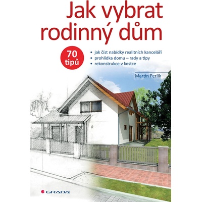 Jak vybrat rodinný dům - Perlík Martin – Hledejceny.cz