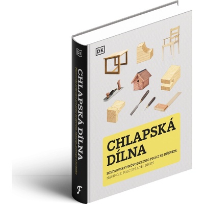 Chlapská dílna - Mistrovský průvodce pro práci se dřevem, nástroje, postupy a techniky - Familium
