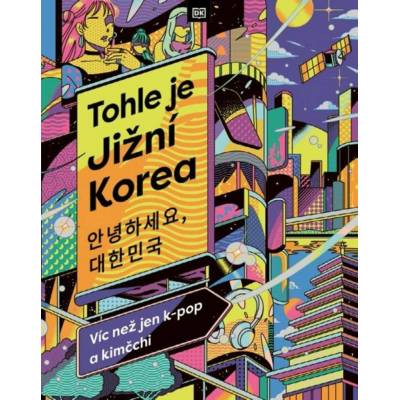 Tohle je Jižní Korea - Víc než jen k-pop a kimčchi