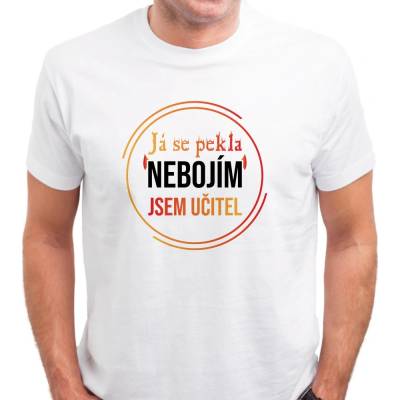 Pánské tričko Já se PEKLA nebojím, jsem UČITEL bílá – Hledejceny.cz