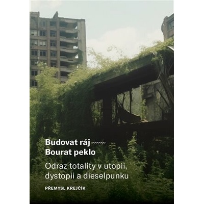 Budovat ráj - Bourat peklo