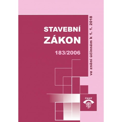 Stavební zákon 183/2006 ve znění účinném k 1.1.2018 (
