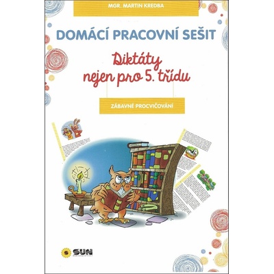 Domácí pracovní sešit Diktáty nejen pro 5. třídu – Hledejceny.cz