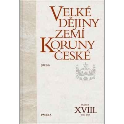 Velké dějiny zemí Koruny české XVIII. (1956–1967) - Jiří Suk