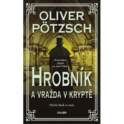 Hrobník a vražda v kryptě - Oliver Pötzsch – Hledejceny.cz