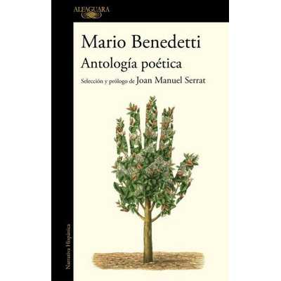 Antología Poética Benedetti. Selección Y Prólogo de Joan Manuel Serrat / Benedettis Poetic Anthology. Selection and Prologue by Joan Manuel Serrat – Hledejceny.cz