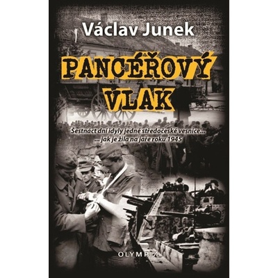 Olympia Pancéřový vlak - Šestnáct dní idyly jedné středočeské vesnice ... jak je žila na jaře 1945