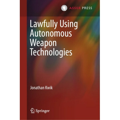 Lawfully Using Autonomous Weapon Technologies