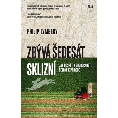 Philip Lymbery Zbývá šedesát sklizní – Hledejceny.cz