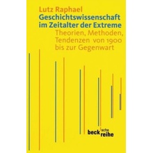 Geschichtswissenschaft im Zeitalter der Extreme - Raphael, Lutz