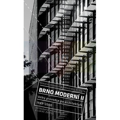 Brno moderní II | Renata Vrabelová - Vladimír Šlapeta - Milan Jaroš - Lukáš Žentel