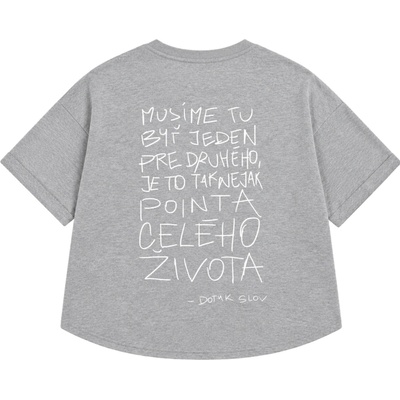 Dotyk Slov PREMIUM oversized tričko Musíme tu byť jeden pre druhého je to tak nejak pointa celého života LIMITOVANÁ EDÍCIA sivá