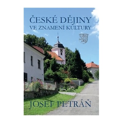 Petráň Josef: České dějiny ve znamení kultury Kniha – Hledejceny.cz
