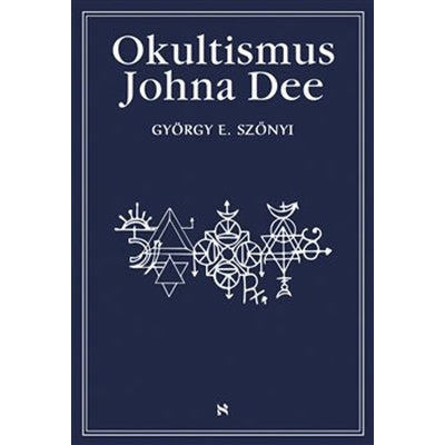 Okultismus Johna Dee - Magická exaltace prostřednictvím mocných znamení – Hledejceny.cz