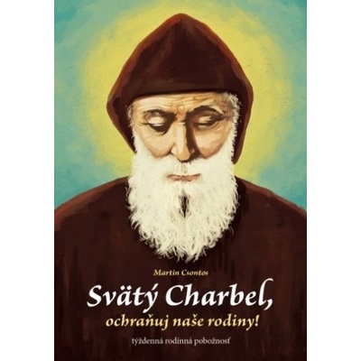 Svätý Charbel, ochraňuj naše rodiny! - Martin Csontos