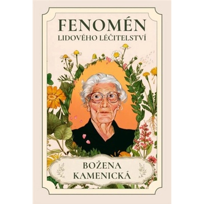 Fenomén lidového léčtitelství. Božena Kamenická