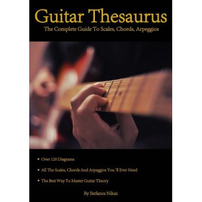 Guitar Thesaurus: The Complete Guide to Scales, Chords, Arpeggios