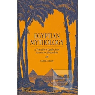 Egyptian Mythology - Garry J. Shaw, Thames & Hudson Ltd