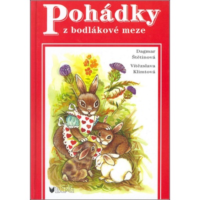 Pohádky z bodlákové meze - Dagmar Štětinová, Vítězslava Klimtová – Hledejceny.cz