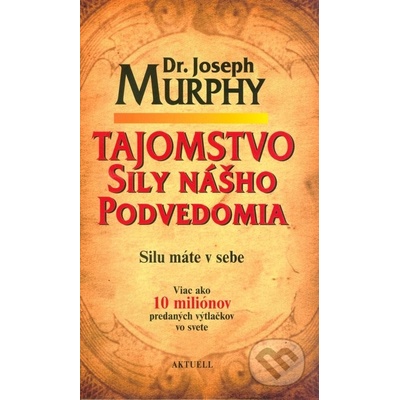 Tajomstvo sily nášho podvedomia - Murphy Joseph