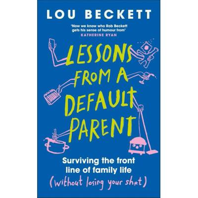 Lessons from a Default Parent - Lou Beckett
