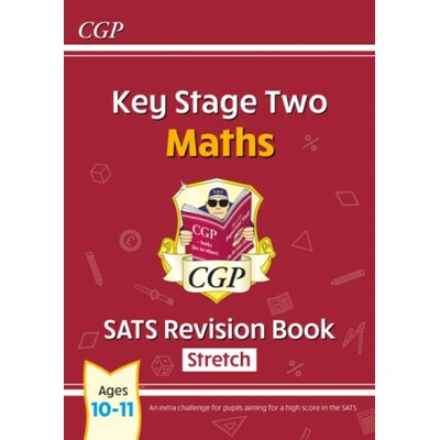 New KS2 Maths SATS Revision Book: Stretch - Ages 10-11 for the 2022 tests) - (CGP Books