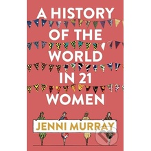A History of the World in 21 Women - Jenni Murray