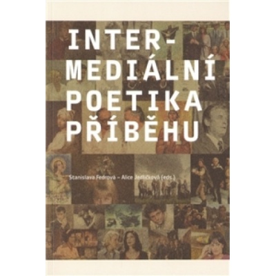 Intermediální poetika příběhu (Stanislava Fedrová)(Brožovaná)