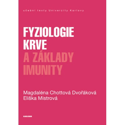 Fyziologie krve a základy imunity - Eliška Mistrová, Magdaléna Chottová Dvořáková – Hledejceny.cz