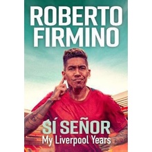 SÍ SEÑOR: My Liverpool Years - Roberto Firmino