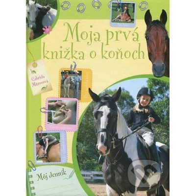 Moja prvá knižka o koňoch - Gabriela Mitrovová – Hledejceny.cz