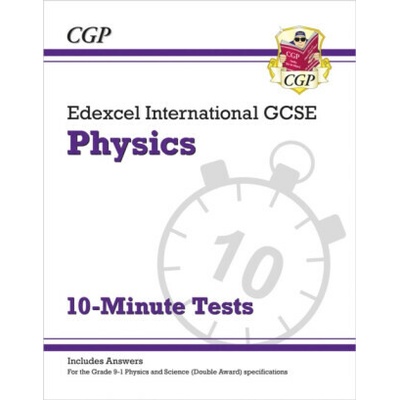 Grade 9-1 Edexcel International GCSE Physics: 10-Minute Tests (with answers) - CGP Books