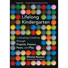 Lifelong Kindergarten - Cultivating Creativity through Projects, Passion, Peers, and Play Resnick Mitchel Massachusetts Institute of Technology Paperback / softback