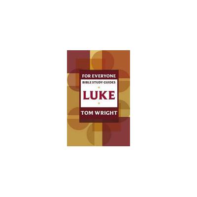 For Everyone Bible Study Guide: Luke - Wright Tom