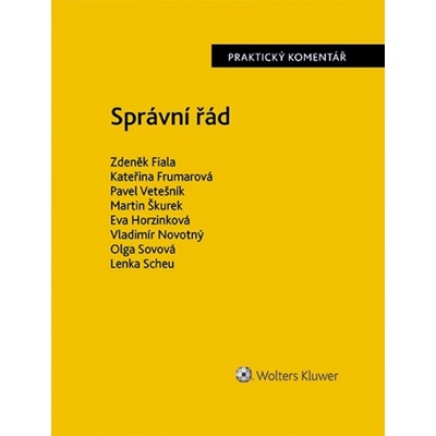 Správní řád - Zdeněk Fiala, Kateřina Frumarová, Martin Škurek, Eva Horzinková, Vladimír Novotný, Lenka Scheu, Olga Sovová, JUDr. Bc. Pavel Vetešník – Hledejceny.cz