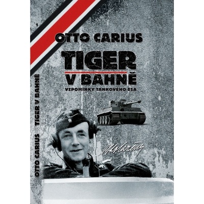 Tiger v bahně - Otto Carius – Hledejceny.cz