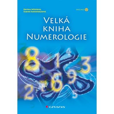 Velká kniha numerologie - Editha Wüstová, Sabine Schieferleová – Hledejceny.cz