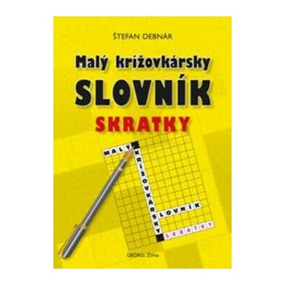 Malý krížovkársky slovník Skratky - Štefan Debnár – Hledejceny.cz
