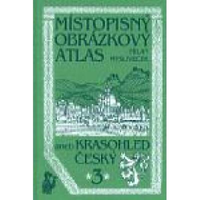 Místopisný obrázkový atlas aneb Krasohled český 3. - Mysliveček Milan – Hledejceny.cz