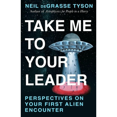 Take Me To Your Leader Neil deGrasse Tyson – Hledejceny.cz
