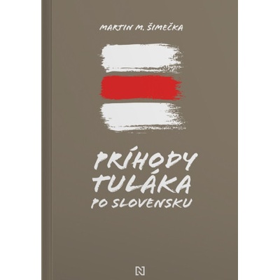 Príhody tuláka po Slovensku - Martin M. Šimečka – Hledejceny.cz