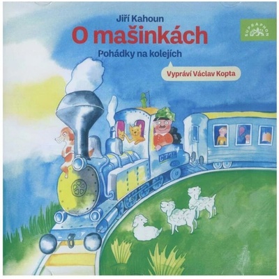 O mašinkách - Pohádky na kolejích - Jiří Kahoun - Čte Václav Kopta – Hledejceny.cz