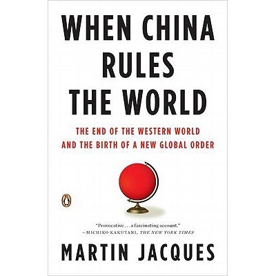 When China Rules the World: The End of the Western World and the Birth of a New Global Order Jacques MartinPaperback – Hledejceny.cz