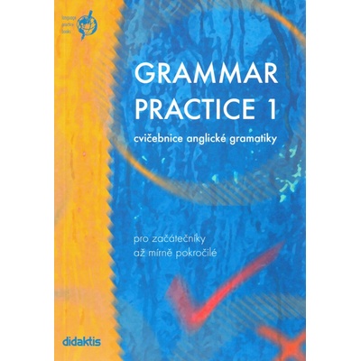 Grammar practice 1 - cvičebnice anglické gramatiky pro začátečníky až mírně pokročilé - Juraj Belán