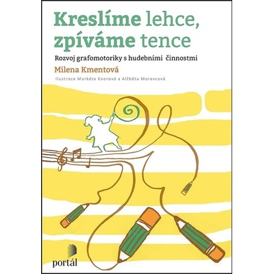 Kreslíme lehce, zpíváme tence - Rozvoj grafomotoriky s hudebními činnostmi - Milena Kmentová