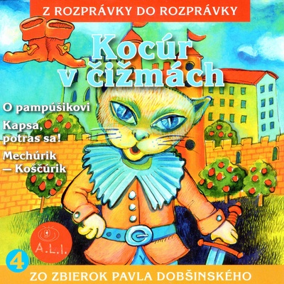 Kocúr v čižmách / O pampúšikovi / Kapsa, potras sa! / Mechúrik - Koščúrik - A.L.I.