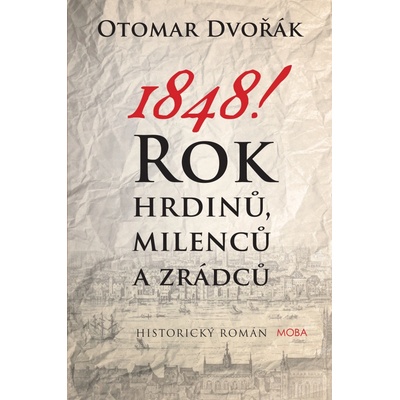 1848! Rok hrdinů, milenců a zrádců