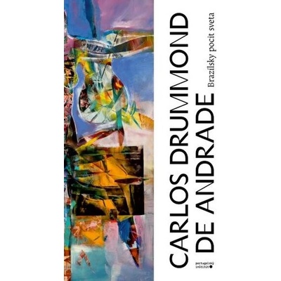 Brazílsky pocit sveta - Carlos Drummond de Andrade