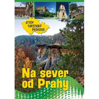 Na sever od Prahy Ottův turistický průvodce – Hledejceny.cz